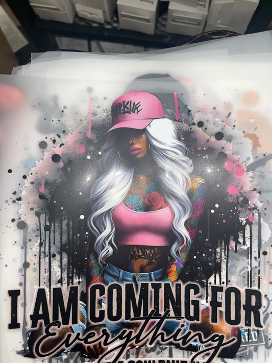 I AM COMING FOR EVERYTHING